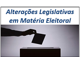 Alterações Legislativas em Matéria Eleitoral